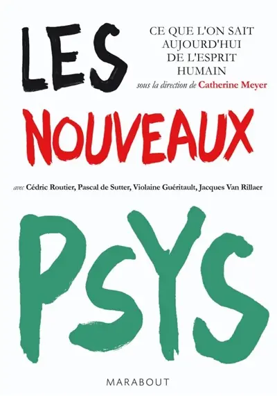 Les nouveaux psys : ce que l'on sait aujourd'hui de l'esprit humain