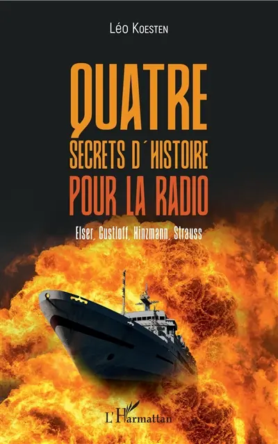 Quatre secrets d'histoire pour la radio : Elser, Gustloff, Hinzmann, Strauss