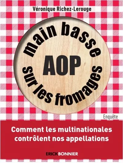 Main basse sur les fromages AOP : comment les multinationales contrôlent nos appellations