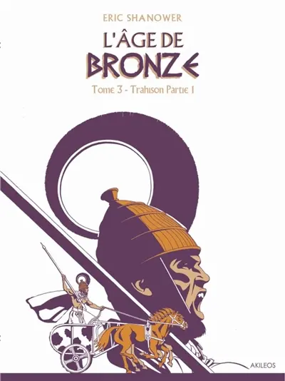 L'âge de bronze. Vol. 3. Trahison : partie 2