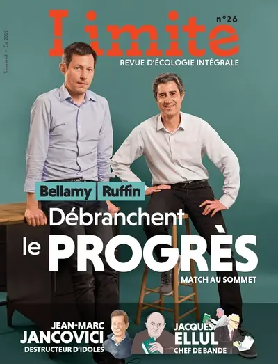 Limite : revue d'écologie intégrale pour le combat culturel, n° 26. Bellamy, Ruffin débranchent le progrès : match au sommet