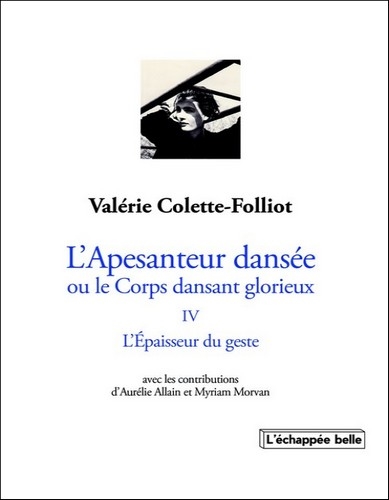 L'apesanteur dansée ou Le corps dansant glorieux. Vol. 4. L'épaisseur du geste