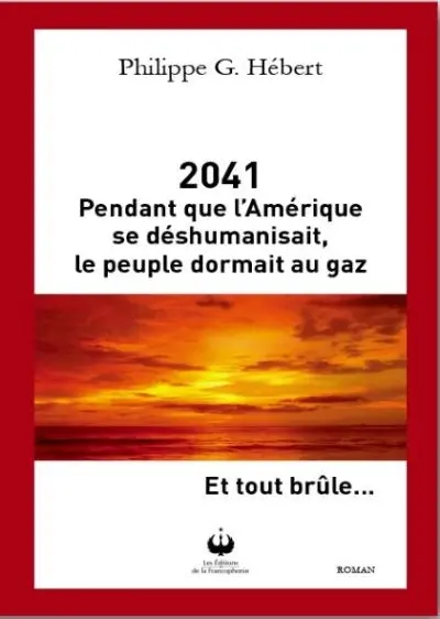 2041 : Pendant que l'Amérique se déshumanisait, le peuple dormait au gaz. Et tout brûle...