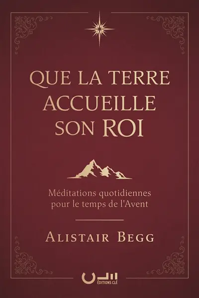Que la terre accueille son roi : méditations quotidiennes pour le temps de l'Avent