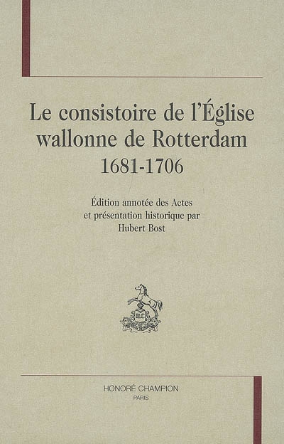 Le consistoire de l'Eglise wallonne de Rotterdam, 1681-1706