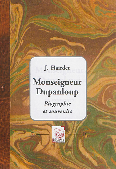 Monseigneur Dupanloup : biographie et souvenirs