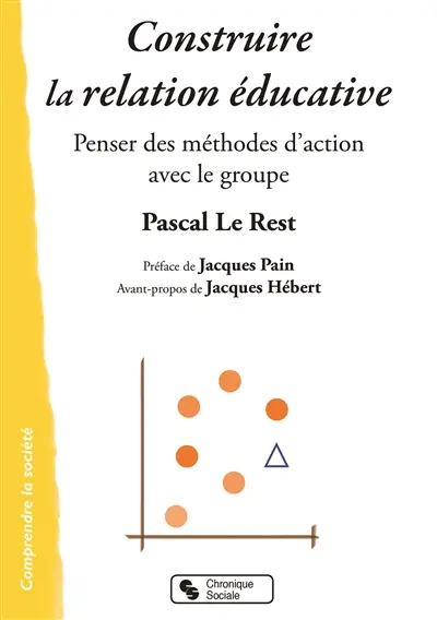 Construire la relation éducative : penser des méthodes d'action avec les groupes