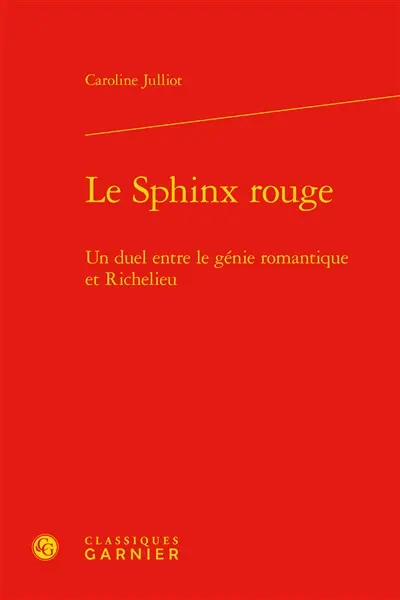 Le sphinx rouge : un duel entre le génie romantique et Richelieu