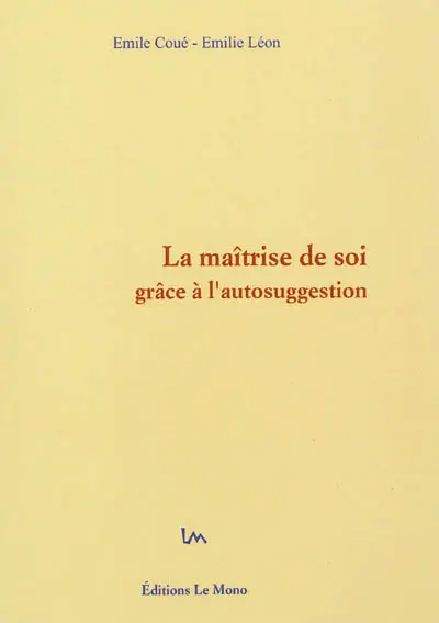 La maîtrise de soi grâce à l'autosuggestion