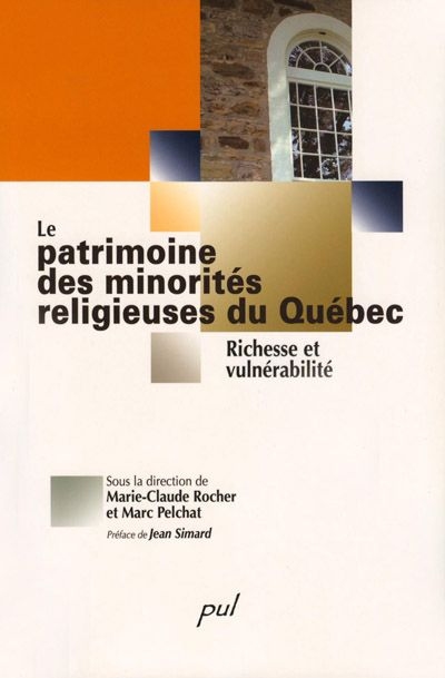 Le patrimoine des minorités religieuses du Québec : richesse et vulnérabilité
