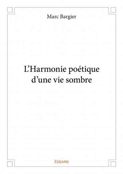 L’harmonie poétique d'une vie sombre