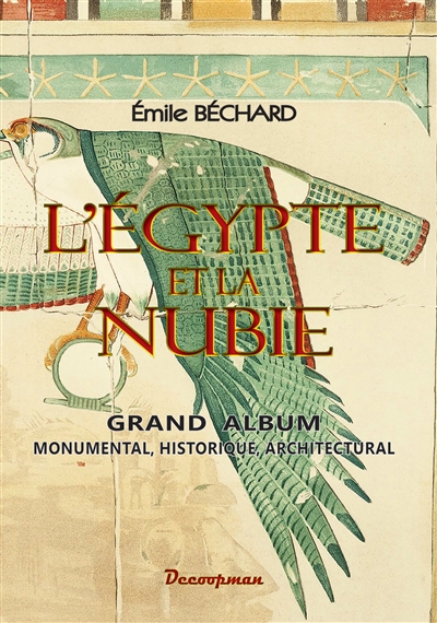 L'Egypte et la Nubie : grand album monumental, historique, architectural