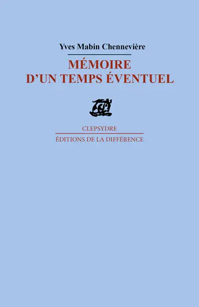 Mémoire d'un temps éventuel : poème