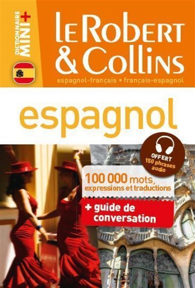 Le Robert & Collins espagnol : français-espagnol, espagnol-français : 100.000 mots, expressions et traductions + guide de conversation