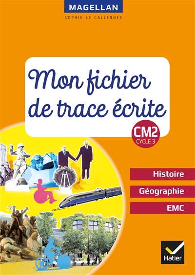 Mon fichier de trace écrite : histoire, géographie, EMC : CM2, cycle 3