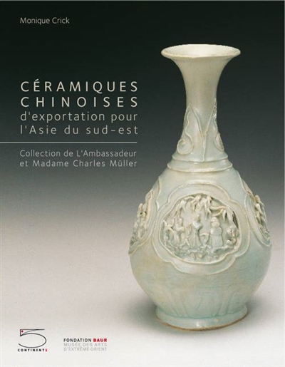 Céramiques chinoises d'exportation pour l'Asie du Sud-Est : collection de l'ambassadeur et madame Charles Müller