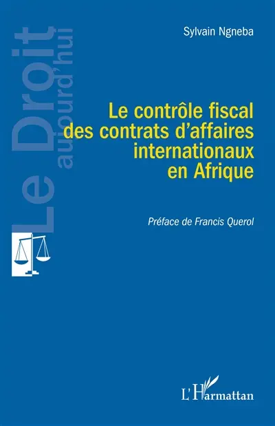 Le contrôle fiscal des contrats d'affaires internationaux en Afrique
