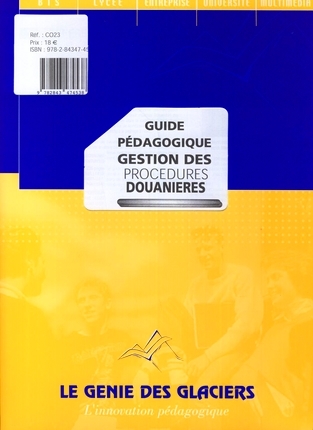Gestion des procédures douanières : guide pédagogique : formations initiales et continues