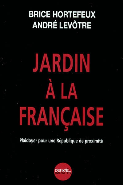 Jardin à la française : plaidoyer pour une République de proximité