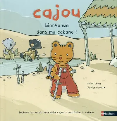 Cajou. Vol. 2004. Cajou, bienvenue dans ma cabane !