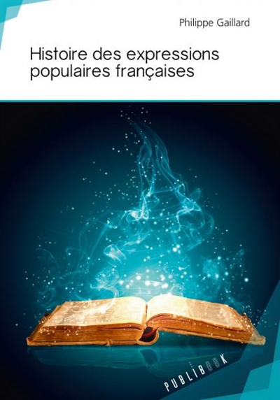 Histoire des expressions populaires françaises