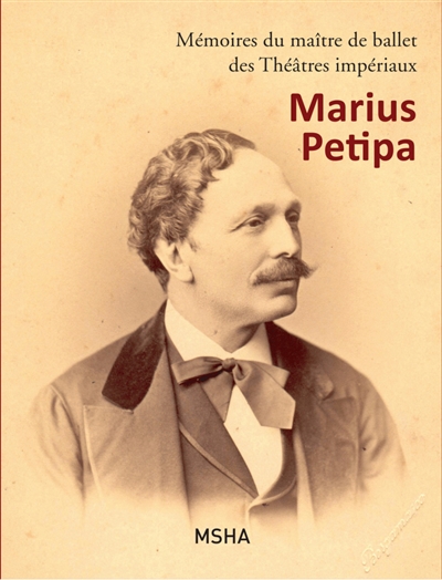 Mémoires du maître de ballet des Théâtres impériaux : Marius Petipa