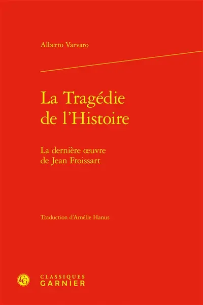 La tragédie de l'histoire : la dernière oeuvre de Jean Froissart