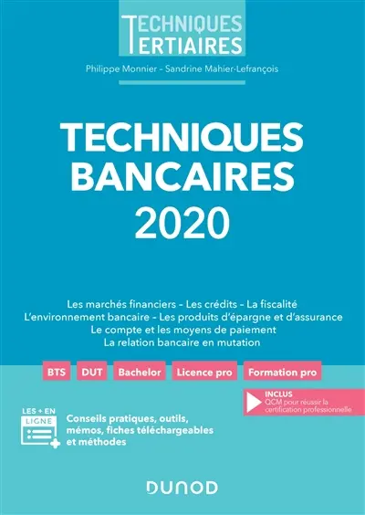 Techniques bancaires 2020 : les marchés financiers, les crédits, la fiscalité, l'environnement bancaire, les produits d'épargne et d'assurance, le compte et les moyens de paiement, la relation bancaire en mutation