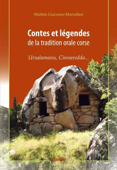 Contes et légendes de la tradition orale corse : Ursalamanu, Cinnaredda... : suivi de comptines, recueillis dans l'Alta Rocca et l'extrême Sud