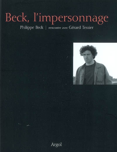 Beck, l'impersonnage : Philippe Beck, rencontre avec Gérard Tessier