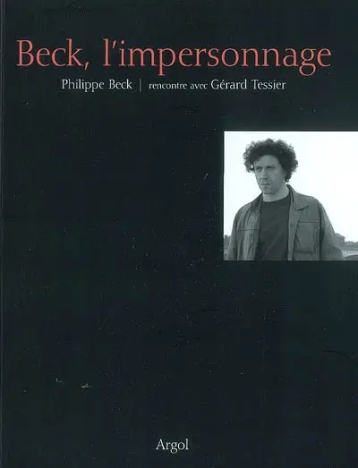 Beck, l'impersonnage : Philippe Beck, rencontre avec Gérard Tessier