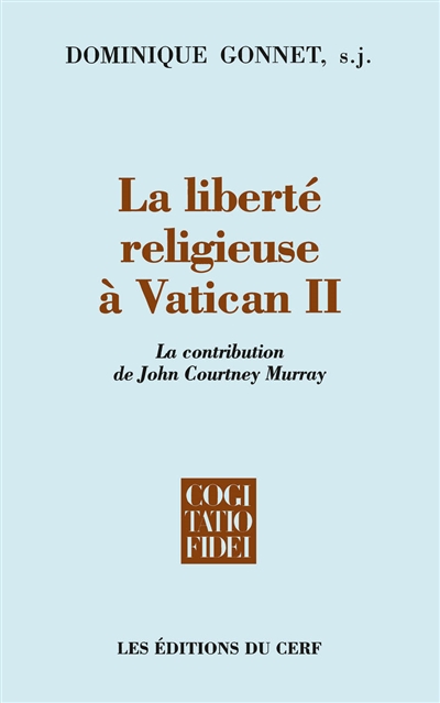 La liberté religieuse à Vatican II : la contribution de John Courtney Murray