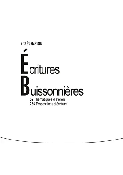 Ecritures buissonnières : 52 thématiques d'ateliers