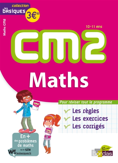 Maths CM2, 10-11 ans : les règles, les exercices, les corrigés
