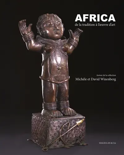 Africa : de la tradition à l'oeuvre d'art : autour de la collection Michèle et David Wizenberg