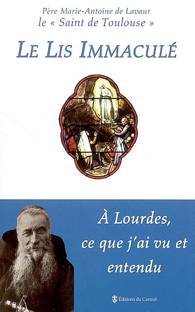 Le lis immaculé : à Lourdes, ce que j'ai vu et entendu