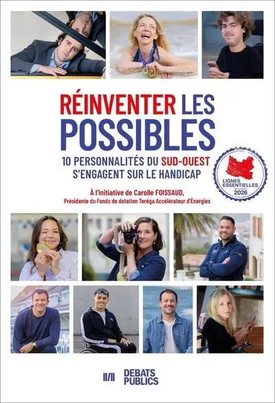 Réinventent les possibles : 10 personnalités du Sud-Ouest s'engagent sur le handicap Réinventent les possibles : 10 personnalités du Sud-Ouest s'engagent sur le handicap