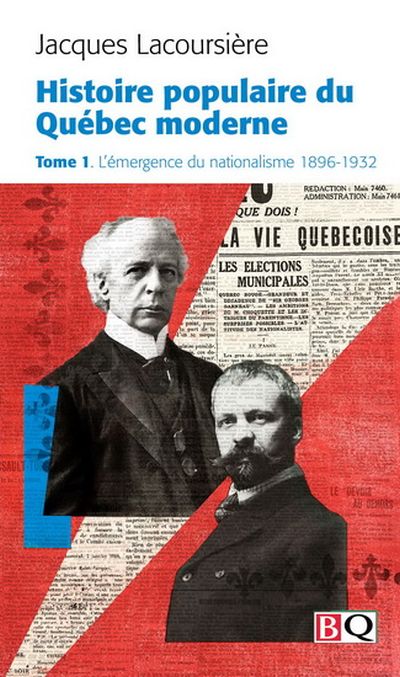 Histoire populaire du Québec moderne. Vol. 1. L'émergence du nationalisme, 1896-1932