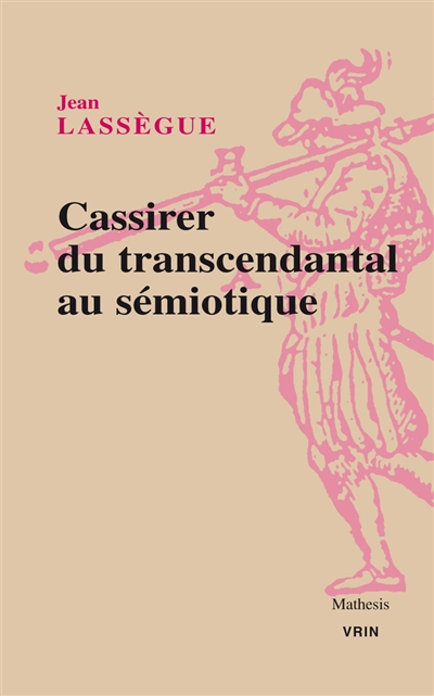 Ernst Cassirer : du transcendantal au sémiotique