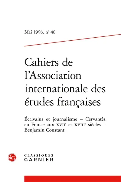 Cahiers de l'Association internationale des études françaises, n° 48. Ecrivains et journalisme