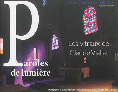 Paroles de lumière : les vitraux de Claude Viallat : Notre-Dame des Sablons, Aigues-Mortes