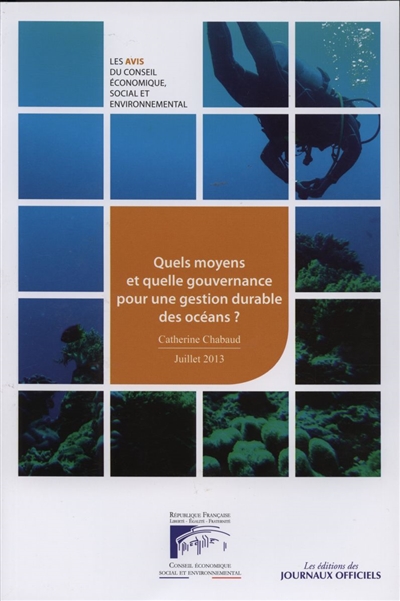 Quels moyens et quelle gouvernance pour une gestion durable des océans ? : mandature 2010-2015, séance du 9 juillet 2013