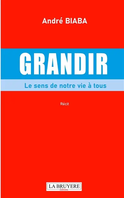 GRANDIR LE SENS DE NOTRE VIE A TOUS