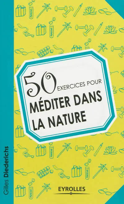 50 exercices pour méditer dans la nature