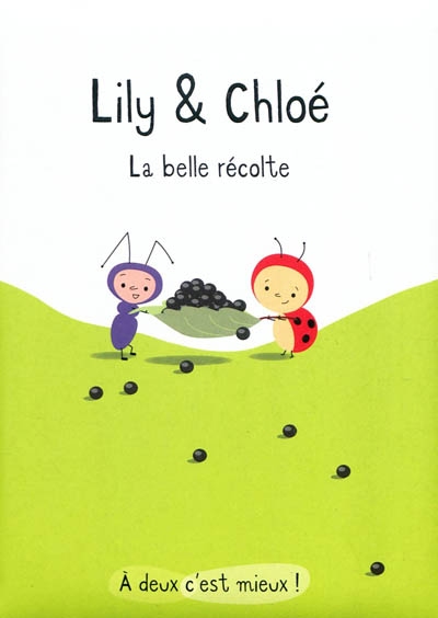 Lily & Chloé. La belle récolte