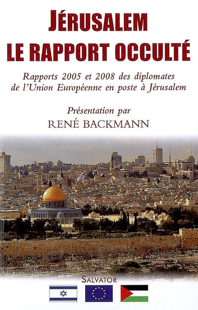 Jérusalem, le rapport occulté : rapports 2005 et 2008 des diplomates de l'Union européenne en poste à Jérusalem