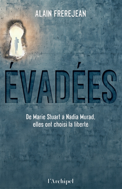 Evadées : de Marie Stuart à...
