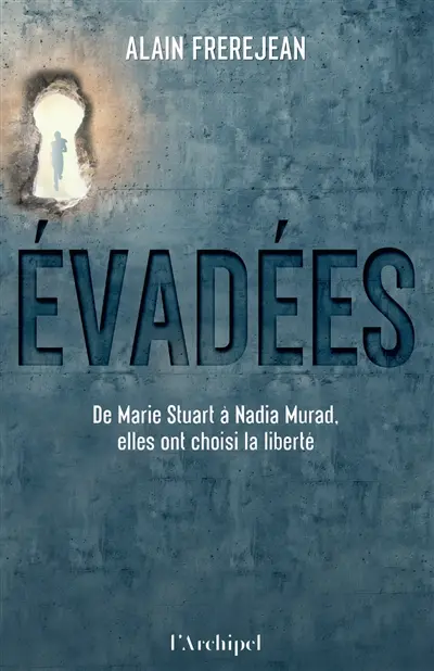 Evadées : de Marie Stuart à Nadia Murad, elles ont choisi la liberté