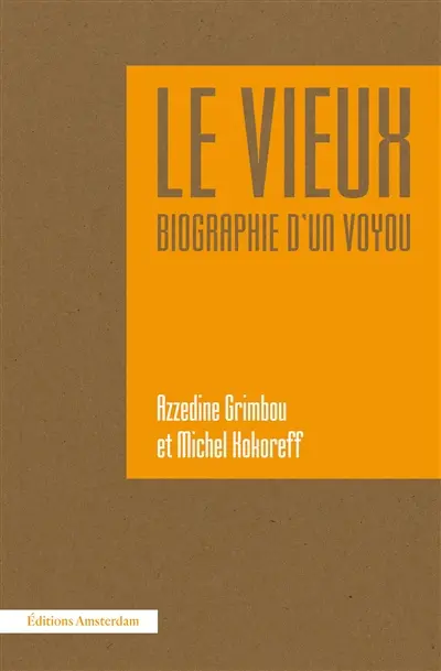 Le vieux : biographie d'un voyou