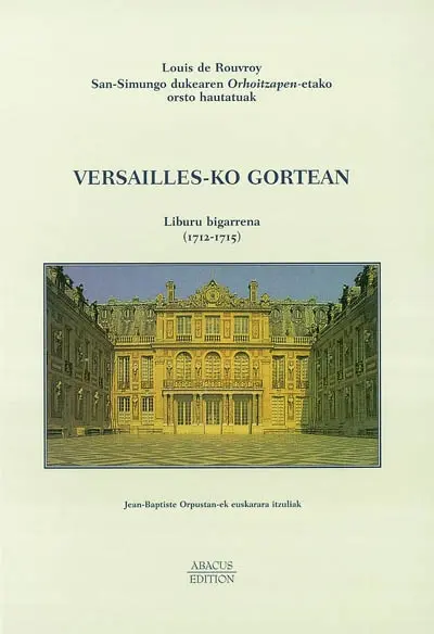 Versailles-Ko gortean : erreienzian. Vol. 2. Liburu bigarrena (1712-1715)